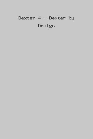 Dexter 4 - Dexter by Design cover